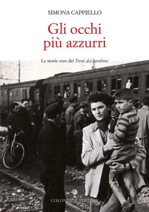 Copertina di Gli occhi più azzurri. Le storie vere dei Treni dei bambini