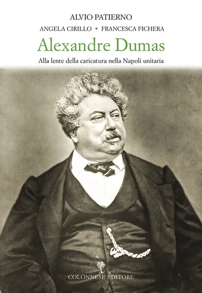 Copertina di Alexandre Dumas. Alla lente della caricatura nella Napoli unitaria