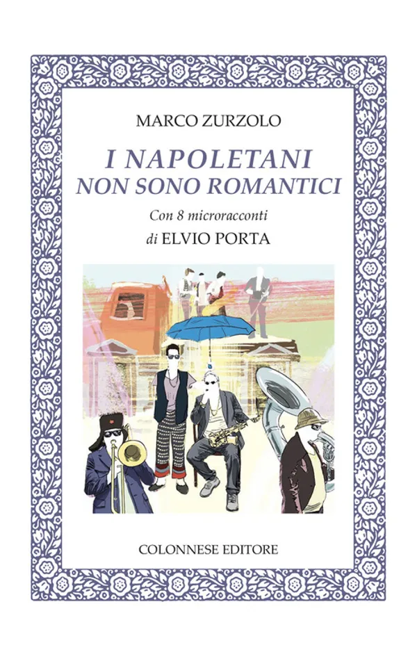 Copertina di I napoletani non sono romantici. Con 8 microracconti di Elvio Porta