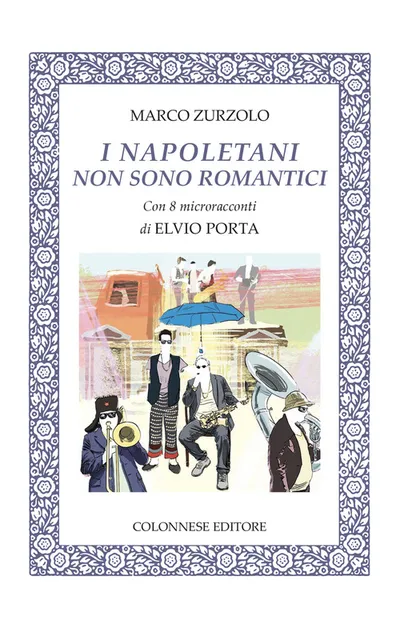 Copertina di I napoletani non sono romantici. Con 8 microracconti di Elvio Porta