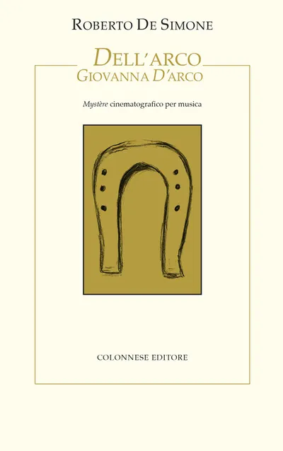 Copertina di Dell'Arco Giovanna d'Arco. Mystère cinematografico per musica