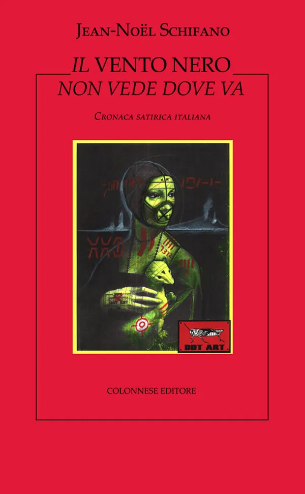 Copertina di Il vento nero non vede dove va. Cronaca satirica italiana