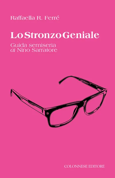 Copertina di Lo stronzo geniale. Guida semiseria ai Nino Sarratore