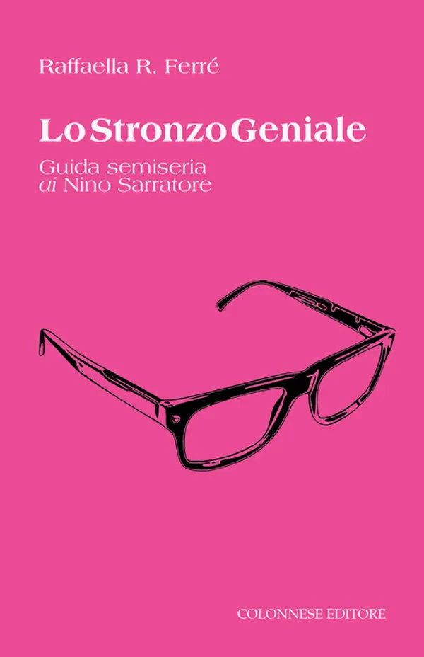 Copertina di Lo stronzo geniale. Guida semiseria ai Nino Sarratore