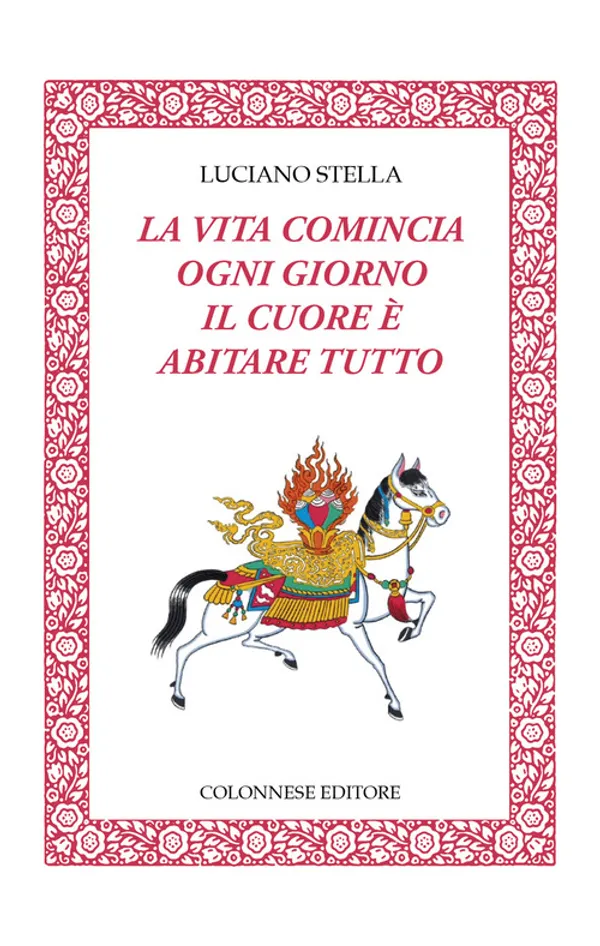 Copertina di La vita comincia ogni giorno. Il cuore è abitare tutto