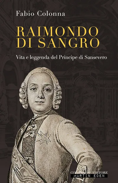 Copertina di Raimondo di Sangro. Vita e leggenda del Principe di Sansevero