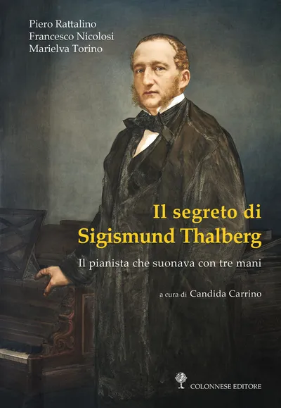 Copertina di Il segreto di Sigismund Thalberg. Il pianista che suonava con tre mani