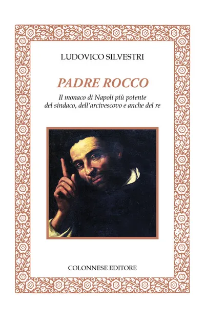 Copertina di Padre Rocco. Il monaco di Napoli più potente del sindaco, dell'arcivescovo e anche del re