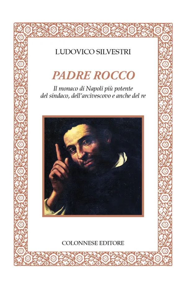 Copertina di Padre Rocco. Il monaco di Napoli più potente del sindaco, dell'arcivescovo e anche del re