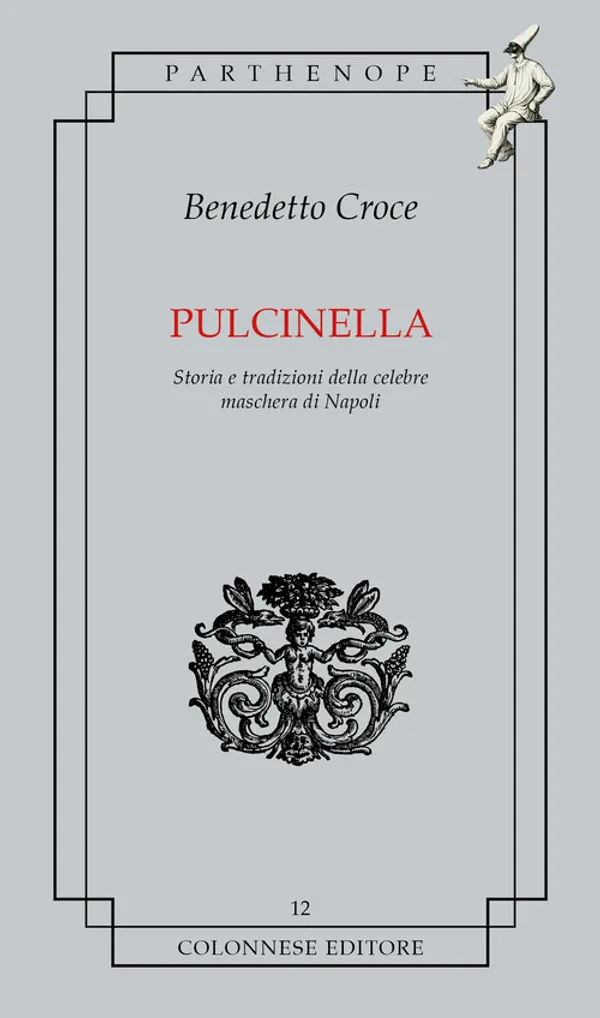Copertina di Pulcinella. Storia e tradizioni della celebre maschera di Napoli